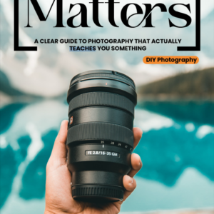 Focus on what Matters: A clear Guide to Photography